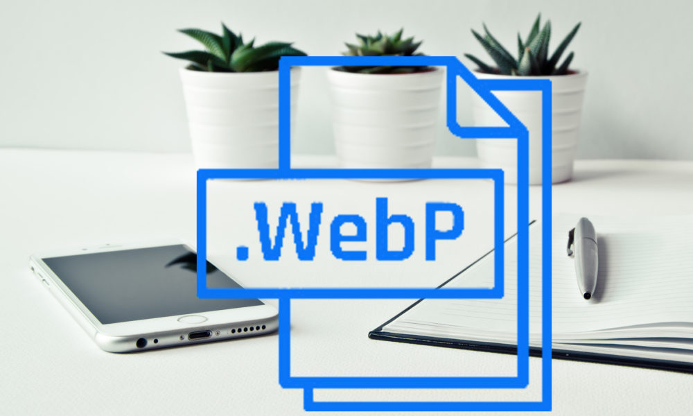 Czym Są Pliki WebP I Dlaczego Warto Z Nich Korzystać?